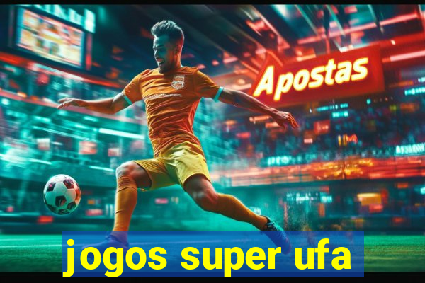 jogos super ufa